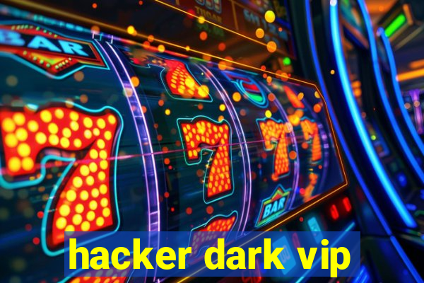 hacker dark vip